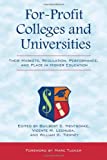 For-Profit Colleges And Universities: Their Markets, Regulation, Performance, And Place In Higher Education