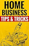 Home Business - Tips & Tricks: Make Money From Home