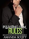 Rules (Pleasing Him, Book One) (An Alpha Billionaire Romance)
