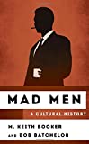Mad Men: A Cultural History (The Cultural History Of Television)
