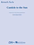 Canticle To The Sun: Concerto For French Horn And Orchestra Horn And Piano Reduction [Paperback] [2012] (Author) Kenneth Fuchs