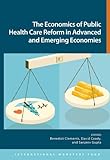 The Economics Of Public Health Care Reform In Advanced And Emerging Economies