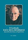 Il Cardinale Raul Silva Henriquez Dono Di Dio Alla Chiesa E Al Popolo Cileno