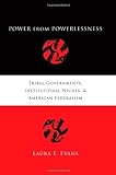 Power From Powerlessness: Tribal Governments, Institutional Niches, And American Federalism