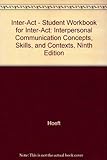 Student Workbook To Accompany Inter-Act: Interpersonal Communication Concepts, Skills, And Contexts, Ninth Edition