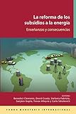 Reforma De Los Subsidios A La Energía :  Lecciones E Implicaciones (Spanish Edition)