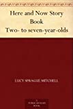 Here And Now Story Book Two- To Seven-Year-Olds