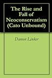 The Rise And Fall Of Neoconservatism (Cato Unbound)