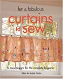 Fun & Fabulous Curtains To Sew: 15 Easy Designs For The Complete Beginner