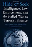 Hide And Seek: Intelligence, Law Enforcement, And The Stalled War On Terrorist Finance