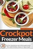 Crockpot Freezer Meals - 35 Slow Cooker Recipes. Easy Way To Feed Your Family Quickly.