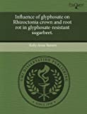 Influence Of Glyphosate On Rhizoctonia Crown And Root Rot In Glyphosate-Resistant Sugarbeet.