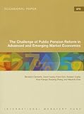 The Challenge Of Public Pension Reforms In Advanced And Emerging Market Economies (Occasional Paper (Intl Monetary Fund))