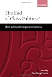 The End Of Class Politics?: Class Voting In Comparative Context