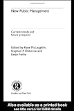 New Public Management: Current Trends And Future Prospects (Routledge Studies In The Management Of Voluntary & Nonprofit Organizations)